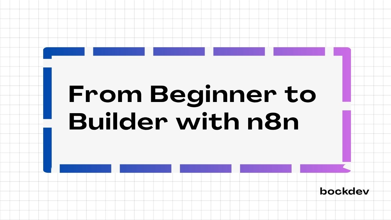 From Beginner to Builder with n8n