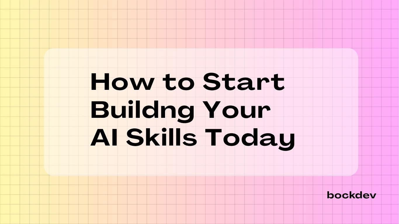How to Start Building Your AI Skills Today
